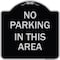 Signmission No Parking in This Area Heavy-Gauge Aluminum Architectural Sign, 18" x 18", BS-1818-23715 A-DES-BS-1818-23715 - alternate 1